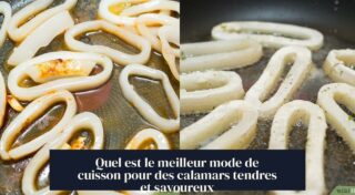 Quel est le meilleur mode de cuisson pour des calamars tendres et savoureux