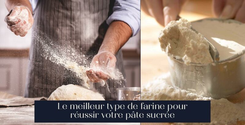 Le meilleur type de farine pour réussir votre pâte sucrée
