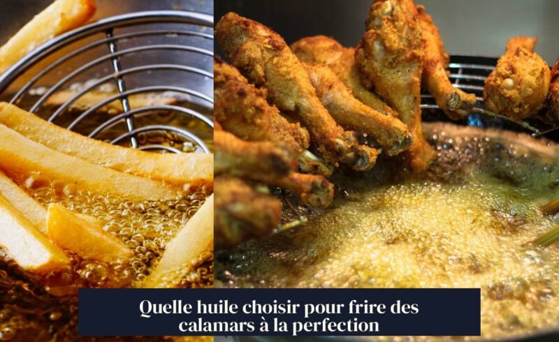 Quelle huile choisir pour frire des calamars à la perfection