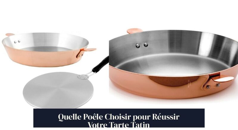 Quelle Poêle Choisir pour Réussir Votre Tarte Tatin