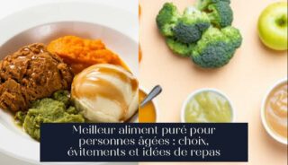 Meilleur aliment puré pour personnes âgées : choix, évitements et idées de repas