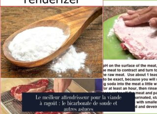 Le meilleur attendrisseur pour la viande à ragoût : le bicarbonate de soude et autres astuces