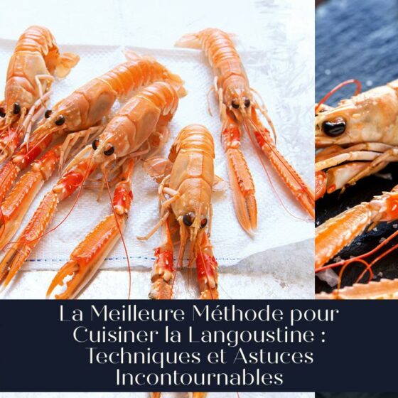 La Meilleure Méthode pour Cuisiner la Langoustine : Techniques et Astuces Incontournables
