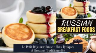 Le Petit-Déjeuner Russe : Plats Typiques et Boissons Traditionnelles