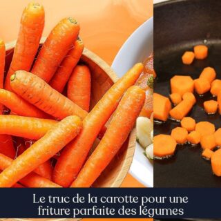Le truc de la carotte pour une friture parfaite des légumes