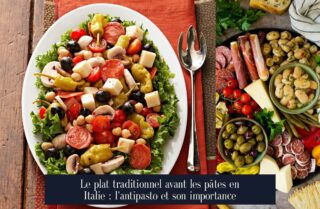 Le plat traditionnel avant les pâtes en Italie : l'antipasto et son importance