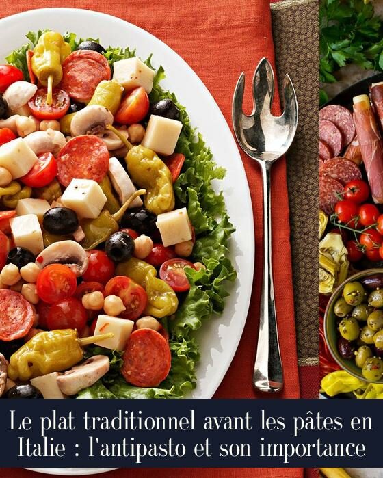 Le plat traditionnel avant les pâtes en Italie : l'antipasto et son importance