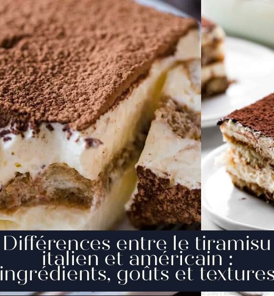 Différences entre le tiramisu italien et américain : ingrédients, goûts et textures