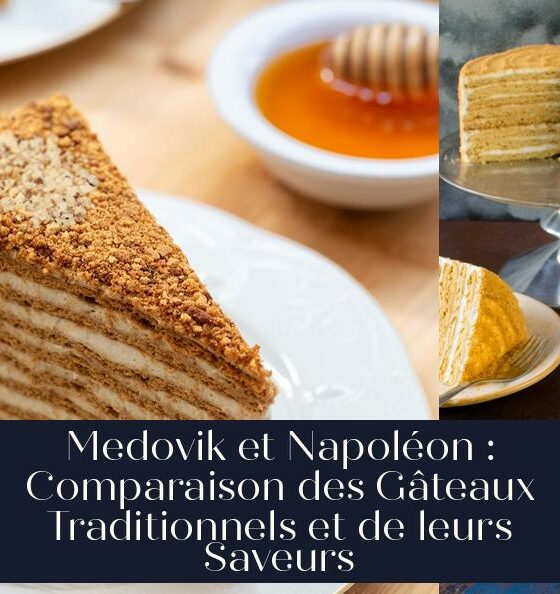 Medovik et Napoléon : Comparaison des Gâteaux Traditionnels et de leurs Saveurs