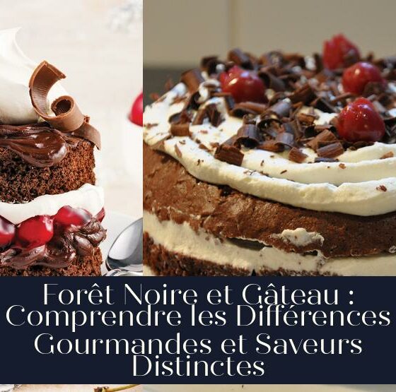 Forêt Noire et Gâteau : Comprendre les Différences Gourmandes et Saveurs Distinctes