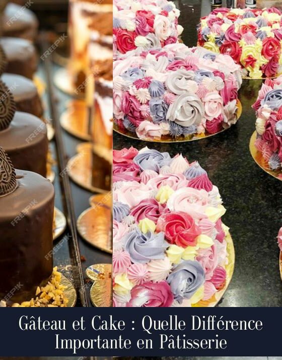 Gâteau et Cake : Quelle Différence Importante en Pâtisserie