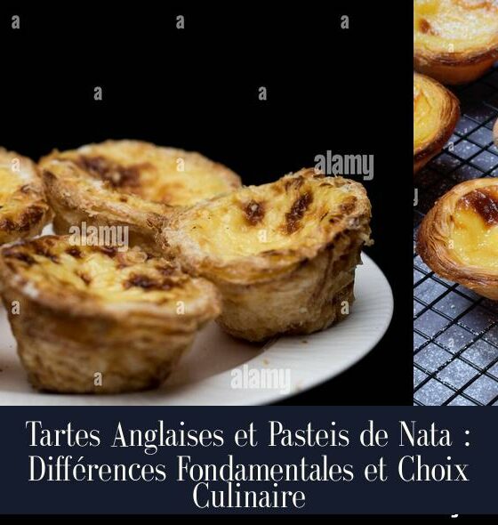 Tartes Anglaises et Pasteis de Nata : Différences Fondamentales et Choix Culinaire
