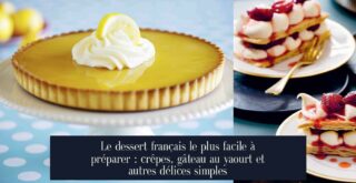 Le dessert français le plus facile à préparer : crêpes, gâteau au yaourt et autres délices simples