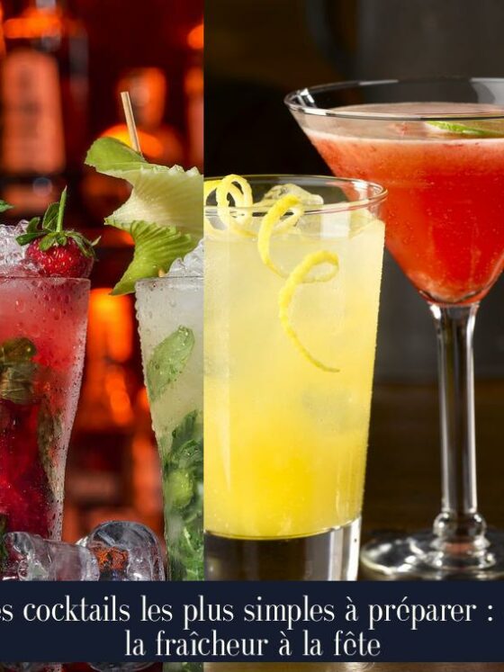 Les cocktails les plus simples à préparer : de la fraîcheur à la fête