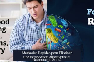 Méthodes Rapides pour Éliminer une Intoxication Alimentaire et Retrouver la Santé