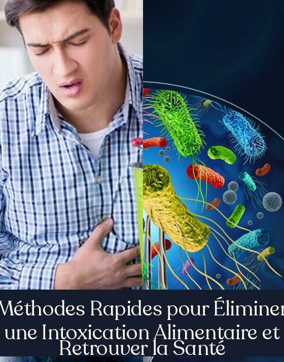 Méthodes Rapides pour Éliminer une Intoxication Alimentaire et Retrouver la Santé