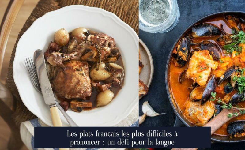 Les plats français les plus difficiles à prononcer : un défi pour la langue