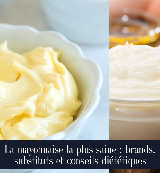 La mayonnaise la plus saine : brands, substituts et conseils diététiques