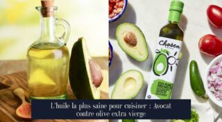 L'huile la plus saine pour cuisiner : Avocat contre olive extra vierge
