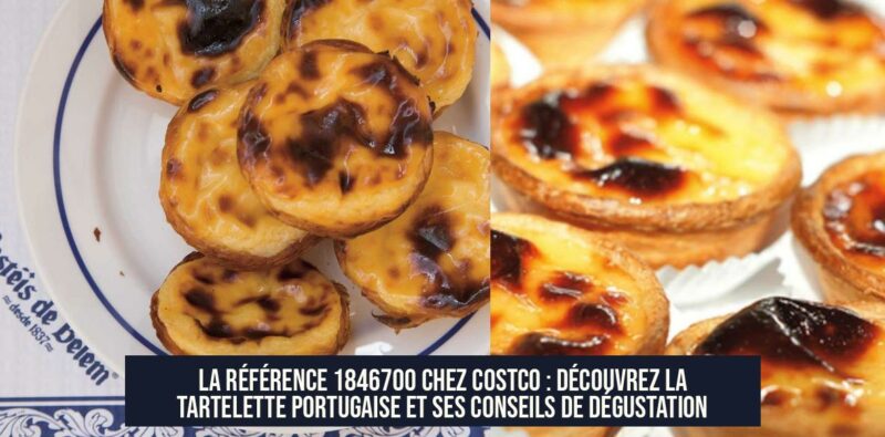 La référence 1846700 chez Costco : Découvrez la Tartelette Portugaise et ses conseils de dégustation