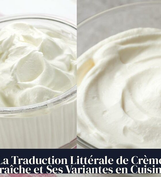 La Traduction Littérale de Crème Fraîche et Ses Variantes en Cuisine
