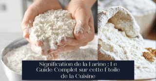 Signification de la Farine : Le Guide Complet sur cette Étoile de la Cuisine