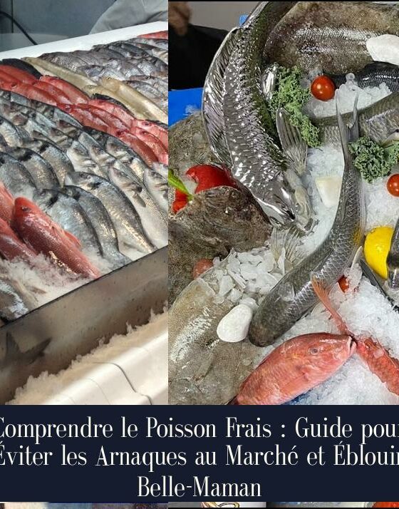 Comprendre le Poisson Frais : Guide pour Éviter les Arnaques au Marché et Éblouir Belle-Maman