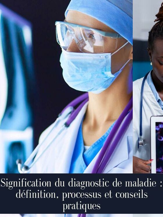 Signification du diagnostic de maladie : définition, processus et conseils pratiques