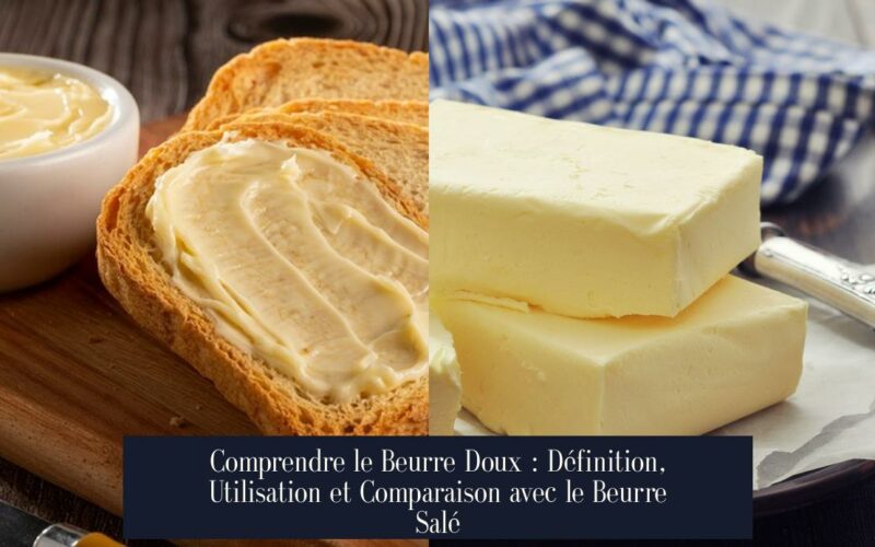 Comprendre le Beurre Doux : Définition, Utilisation et Comparaison avec le Beurre Salé