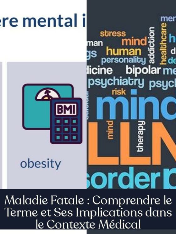 Maladie Fatale : Comprendre le Terme et Ses Implications dans le Contexte Médical