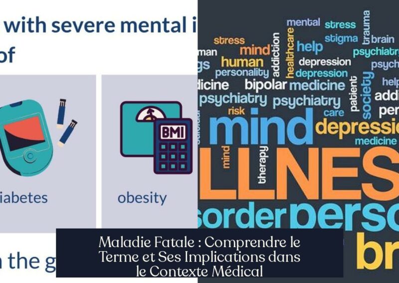 Maladie Fatale : Comprendre le Terme et Ses Implications dans le Contexte Médical