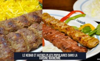 Le kebab et autres plats populaires dans la cuisine iranienne