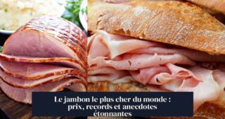 Le jambon le plus cher du monde : prix, records et anecdotes étonnantes
