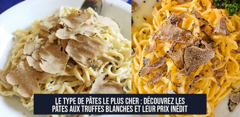 Le type de pâtes le plus cher : découvrez les pâtes aux truffes blanches et leur prix inédit
