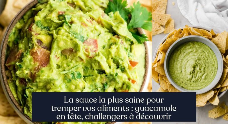 La sauce la plus saine pour tremper vos aliments : guacamole en tête, challengers à découvrir