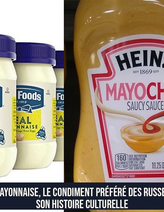 La Mayonnaise, le Condiment Préféré des Russes et son Histoire Culturelle