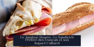 Le Jambon-Beurre : Le Sandwich Préféré des Français et son Impact Culturel