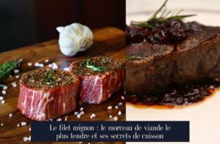 Le filet mignon : le morceau de viande le plus tendre et ses secrets de cuisson