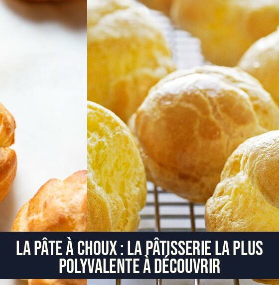 La pâte à choux : la pâtisserie la plus polyvalente à découvrir
