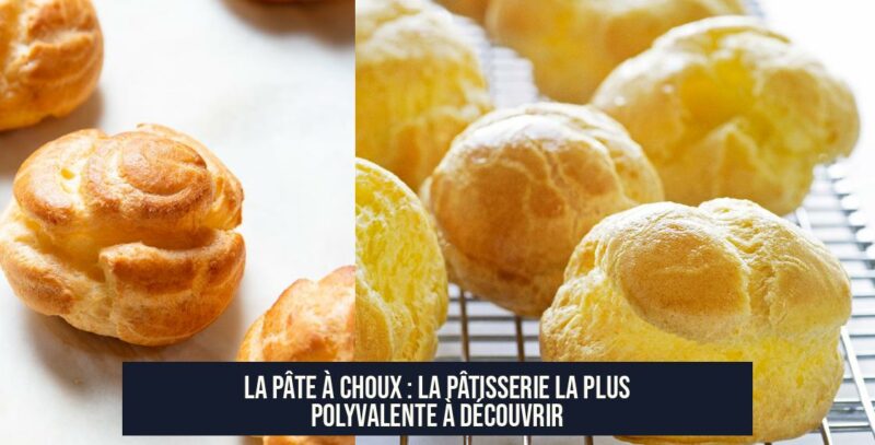 La pâte à choux : la pâtisserie la plus polyvalente à découvrir