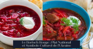Le Bortsch Rouge : Plat National et Symbole Culturel de l'Ukraine