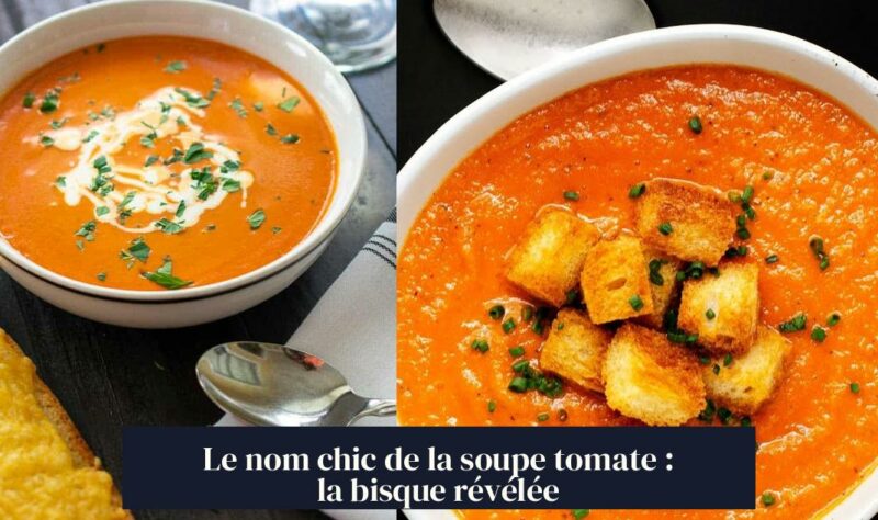 Le nom chic de la soupe tomate : la bisque révélée