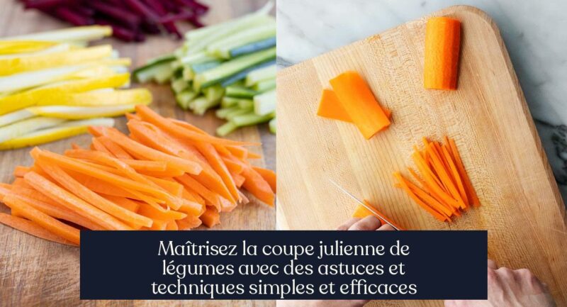 Maîtrisez la coupe julienne de légumes avec des astuces et techniques simples et efficaces