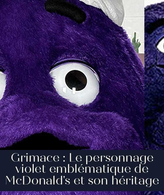 Grimace : Le personnage violet emblématique de McDonald's et son héritage