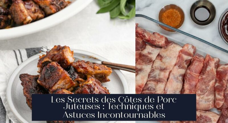Les Secrets des Côtes de Porc Juteuses : Techniques et Astuces Incontournables