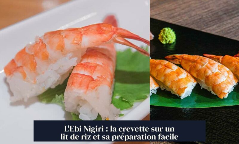 L'Ebi Nigiri : la crevette sur un lit de riz et sa préparation facile