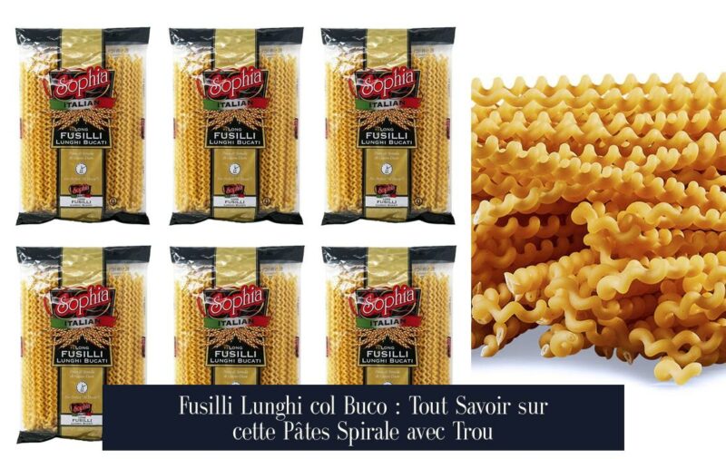 Fusilli Lunghi col Buco : Tout Savoir sur cette Pâtes Spirale avec Trou