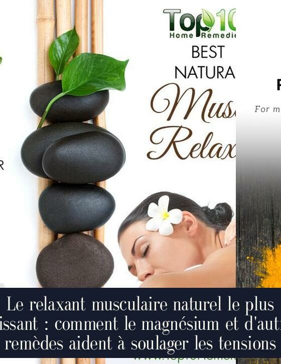 Le relaxant musculaire naturel le plus puissant : comment le magnésium et d'autres remèdes aident à soulager les tensions