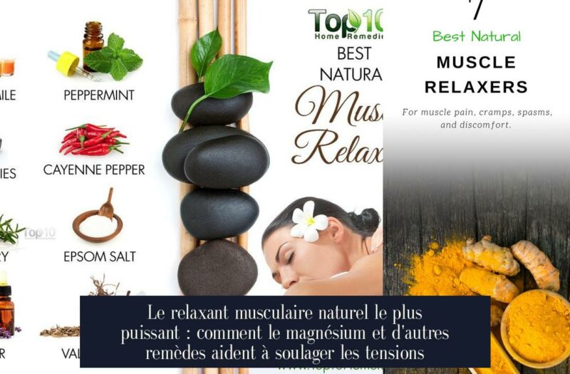 Le relaxant musculaire naturel le plus puissant : comment le magnésium et d'autres remèdes aident à soulager les tensions