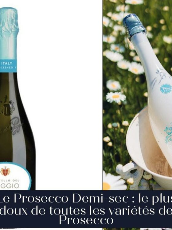 Le Prosecco Demi-sec : le plus doux de toutes les variétés de Prosecco
